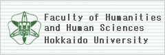 Hokkaido University Gradyate School of Humanities and Human Sciences / of Faculty Humanities and Human Sciences 
